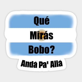 Qué Mirás Bobo, Andá Pa&#39; Allá Sticker